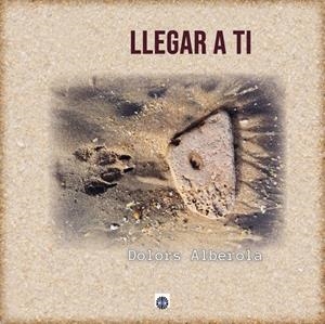 LLEGAR A TI | 9788417391706 | ALBEROLA, DOLORS