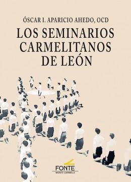 SEMINARIOS CARMELITANOS DE LEON, LOS | 9788418303579 | APARICIO AHEDO, OSCAR IGNACIO