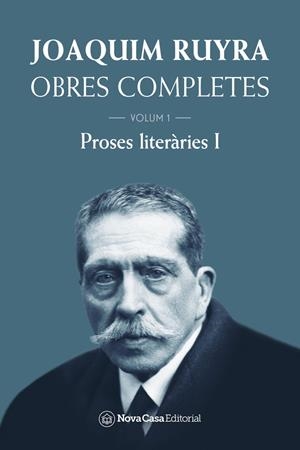 RUYRA VOL. 1 PROSES LITERÀRIES I | 9788418013669 | RUYRA, JOAQUIM