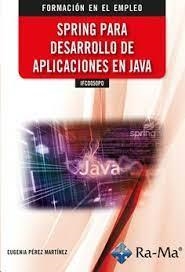 IFCD050PO SPRING PARA DESARROLLO DE APLICACIONES EN JAVA | 9788418551659 | PEREZ MARTINEZ, EUGENIA