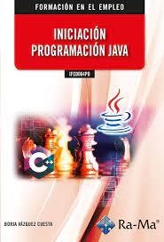 IFCD064PO INICIACION PROGRAMACION JAVA | 9788418551680 | VAZQUEZ CUESTA, BORJA