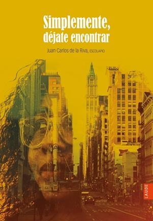 SIMPLEMENTE DEJATE ENCONTRAR | 9788414034217 | RIVA DE LAS HERAS, JUAN CARLOS DE LA