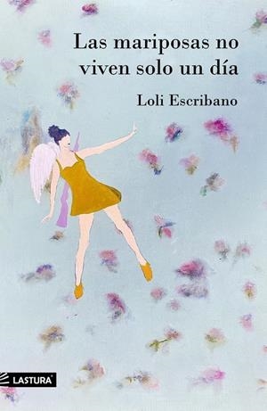 MARIPOSAS NO VIVEN SOLO UN DÍA, LAS | 9788412333930 | ESCRIBANO, LOLI