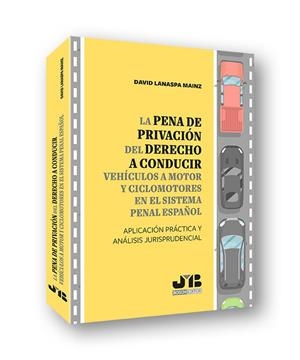 PENA DE PRIVACION DEL DERECHO A CONDUCIR VEHICULOS A MOTOR Y CICLOMOTORES EN EL SISTEMA PENAL ESPAÑOL, LA | 9788412380927 | LANASPA MAINZ, DAVID
