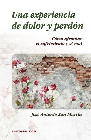 EXPERIENCIA DE DOLOR Y PERDÓN, UNA | 9788413790428 | SAN MARTÍN PÉREZ, JOSÉ ANTONIO
