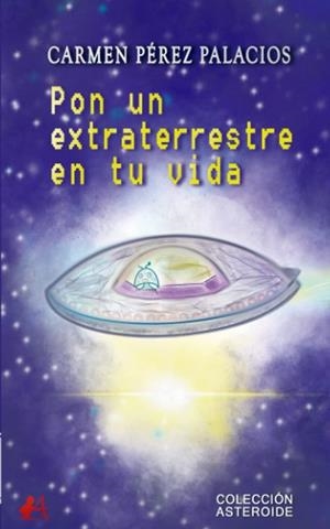 PON UN EXTRATERRESTRE EN TU VIDA | 9788418828324 | PÉREZ PALACIOS, CARMEN
