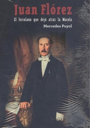 JUAN FLÓREZ. EL FERROLANO QUE DEJÓ ATRÁS LA MAROLA | 9789988672027 | PUYOL, MERCEDES