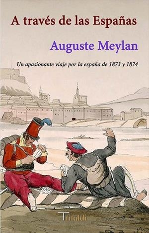 A TRAVÉS DE LAS ESPAÑAS | 9788494787607 | MEYLAN, AUGUSTE