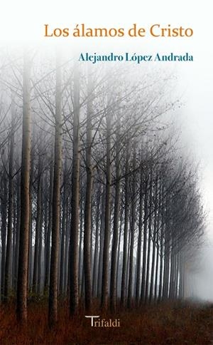ALAMOS DE CRISTO LOS | 9788494205408 | LOPEZ ANDRADA, ALEJANDRO