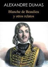 BLANCHE DE BEAULIEU Y OTROS RELATOS | 9788493651619 | DUMAS, ALEXANDRE