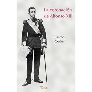 CORONACIÓN DE ALFONSO XIII, LA | 9788494205446 | GASTON - ROUTIER