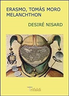 ERASMO TOMAS MORO MELANCHTHON | 9788493763657 | NISARD, DESIRE