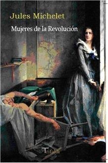 MUJERES DE LA REVOLUCION | 9788493763602 | MICHELET, JULES