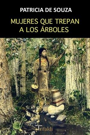 MUJERES QUE TREPAN A LOS ÁRBOLES | 9788494530296 | DE SOUZA, PATRICIA