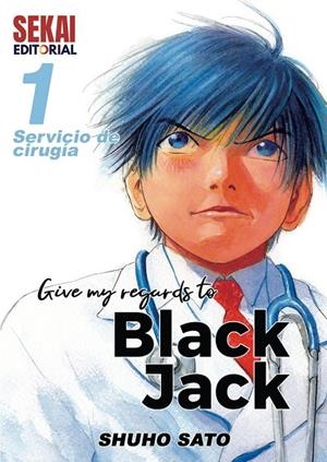 GIVE MY REGARDS TO BLACK JACK 01 : SERVICIO DE CIRUGIA | 9788412393002 | SATO, SHUHO