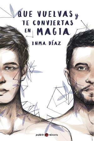 QUE VUELVAS Y TE CONVIERTAS EN MAGIA | 9788412378542 | DIAZ, INMA