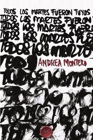 TODOS LOS MARTES FUERON TUYOS | 9788412086652 | MONTERO, ANDREA
