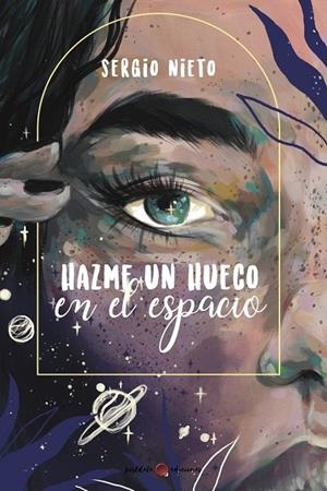 HAZME UN HUECO EN EL ESPACIO | 9788412378504 | NIETO, SERGIO