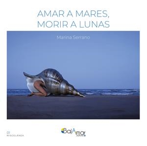 AMAR A MARES MORIR A LUNAS | 9788412304015 | SERRANO, MARINA