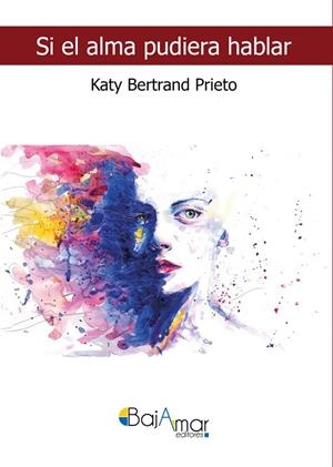 SI EL ALMA PUDIERA HABLAR | 9788412036060 | BERTRAND PRIETO, KATY