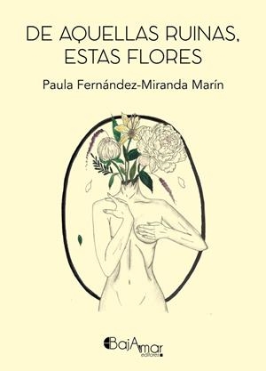 DE AQUELLAS RUINAS ESTAS FLORES | 9788412393217 | FERNÁNDEZ-MIRANDA MARÍN, PAULA