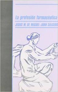 PROFESION FARMACEUTICA, LA | 9788474761115 | DE MIGUEL, J.