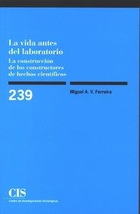 VIDA ANTES DEL LABORATORIO, LA | 9788474764284 | FERRERIRA, MIGUEL