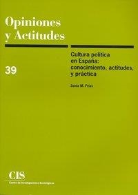 CULTURA POLITICA EN ESPAÑA : CONOCIMIENTO, ACTITUDES, PRACTICA | 9788474763263 | FRIAS, SONIA M.