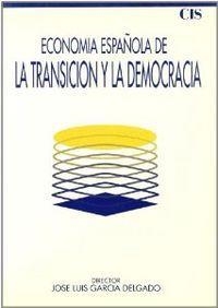 ECONOMIA ESPAÑOLA DE LA TRANSICIÓN Y LA DEMOCRACIA | 9788474761467 | GARCIA DELGADO, J. L.