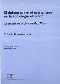 DEBATE SOBRE EL CAPITALISMO EN LA SOCIOLOGIA ALEMANA | 9788474762594 | GONZALEZ LEON
