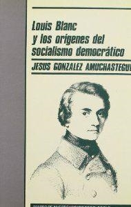 LOUIS BLANC Y LOS ORIGENES DEL SOCIALISMO DEMOCRÀTICO | 9788474761269 | GONZALEZ, J.