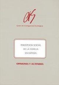 PERCEPCION SOCIAL FAMILIA ESPAÑA | 9788474762228 | CRUZ CANTERO, PEPA