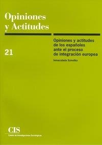 OPINIONES Y ACTITUDES DE LOS ESPAÑOLES ANTE EL PROCESO DE INTEGRACIÓN EUROPEA | 9788474762778 | SZMOLKA, INMACULADA