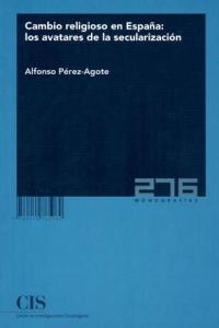 CAMBIO RELIGIOSO EN ESPAÑA. AVATARES DE LA SECULARIZACIÓN | 9788474765960 | PEREZ ARGOTE, ALFONSO