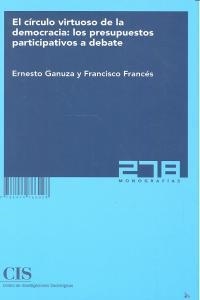 CIRCULO VIRTUOSO DE LA DEMOCRACIA : LOS PRESUPUESTOS PARTICIPATIVOS | 9788474766028 | GANUZA, ERNESTO / FRANCES, FRANCISCO
