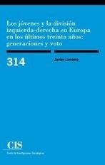 JOVENES Y LA DIVISION IZQUIERDA-DERECHA EN EUROPA EN LOS ÚLTIMOS 30 AÑOS, LOS | 9788474767995 | LORENTE, JAVIER