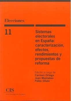 SISTEMAS ELECTORALES EN ESPAÑA: CARACTERIZACIÓN, EFECTOS, RENDIMIENTOS Y PROPUESTAS DE REFORMA | 9788474768275