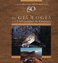 50 AÑOS DE GEOLOGÍA EN LA UNIVERSIDAD DE GRANADA | 9788433850058