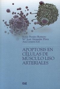 APOPTOSIS EN CÉLULAS DE MÚSCULO LISO ARTERIALES | 9788433845313 | PERALES ROMERO, S. / ALEJANDRE PÉREZ, Mª. J. / LINARES GIL, A.