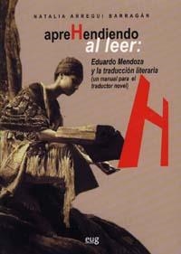 APREHENDIENDO AL LEER: EDUARDO MENDOZA Y LA TRADUCCIÓN (UN MANUAL PARA EL TRADUCTOR NOVEL) | 9788433850096 | ARREGUI BARRAGÁN, N.