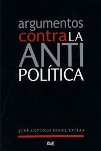 ARGUMENTOS CONTRA LA ANTIPOLÍTICA | 9788433848451 | PÉREZ TAPIAS, JOSE ANTONIO