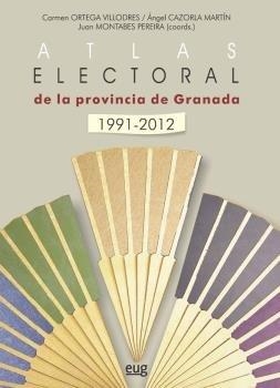 ATLAS ELECTORAL DE LA PROVINCIA DE GRANADA 1991-2012 | 9788433857972