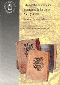 BIBLIOGRAFÍA DE IMPRESOS GRANADINOS DE LOS SIGLOS XVII Y XVIII | 9788433822710 | LÓPEZ-HUERTAS PÉREZ, Mª. J.
