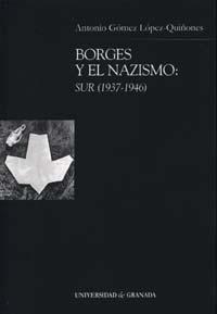 BORGES Y EL NAZISMO : SUR (1937-1946) | 9788433830845 | GÓMEZ LÓPEZ-QUIÑONES, A.