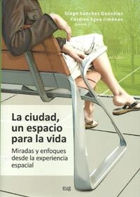 CIUDAD, UN ESPACIO PARA LA VIDA. MIRADAS Y ENFOQUES DESDE LA SXPERIENCIA ESPACIAL | 9788433855572