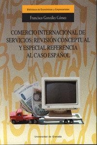 COMERCIO INTERNACIONAL DE SERVICIOS: REVISIÓN CONCEPTUAL Y ESPECIAL REFERENCIA AL CASO ESPAÑOL | 9788433825858 | GONZÁLEZ GÓMEZ, F.