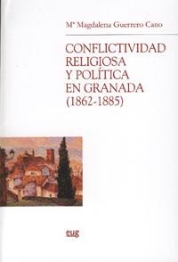 CONFLICTIVIDAD RELIGIOSA Y POLÍTICA EN GRANADA (1862-1885) | 9788433839824 | GUERERO CANO, M.