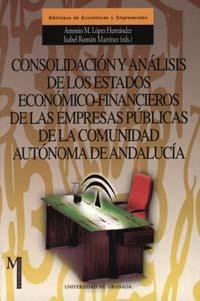 CONSOLIDACIÓN Y ANÁLISIS DE LOS ESTADOS ECONÓMICO-FINANCIEROS DE LAS EMPRESAS PÚBLICAS DE LA COMUNIDAD AUTÓNOMA DE ANDALUCÍA | 9788433828941 | LOPEZ HERNÁNDEZ, A. M. / ROMÁN MARTÍNEZ, I.