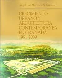 CRECIMIENTO URBANO Y ARQUITECTURA CONTEMPORÁNEA EN GRANADA | 9788433851086 | ISAC MARTÍNEZ DE CARVAJAL, ANGEL
