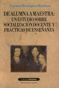 DE ALUMNA A MAESTRA: UN ESTUDIO SOBRE SOCIALIZACIÓN DOCENTE Y PRÁCTICAS DE ENSEÑANZA | 9788433828248 | RODRÍGUEZ MARTÍNEZ, C.